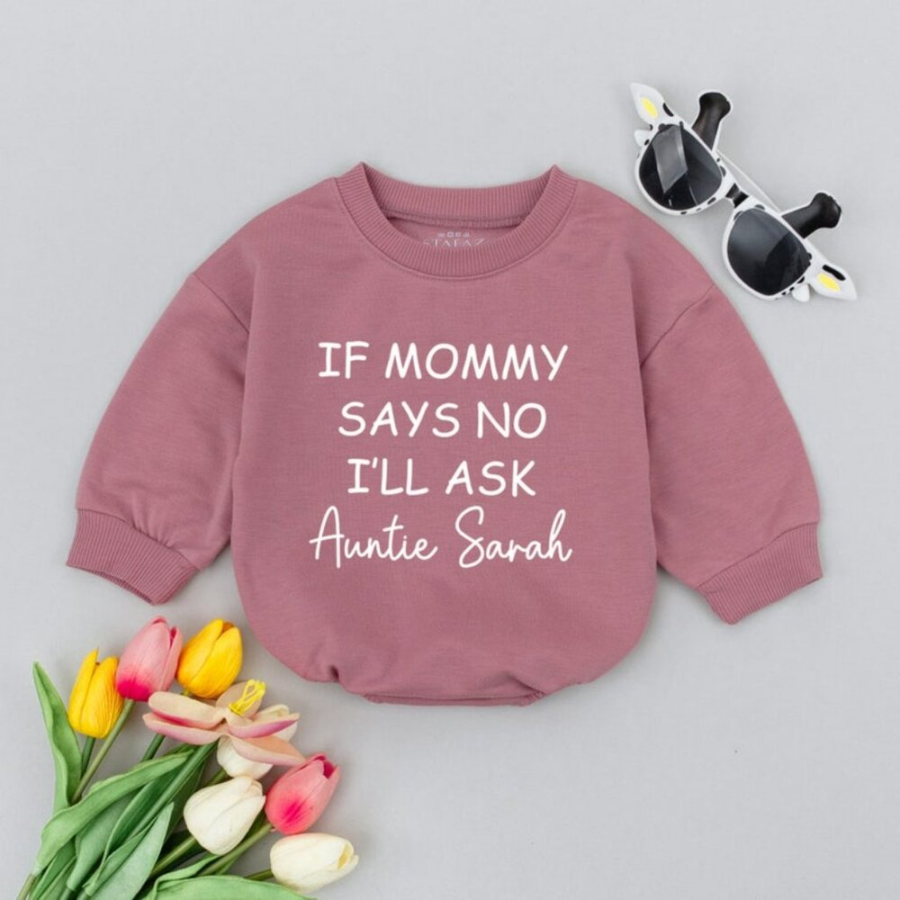 Personalized If Mommy Says No I'll Ask Auntie Baby Romper (Direct message)